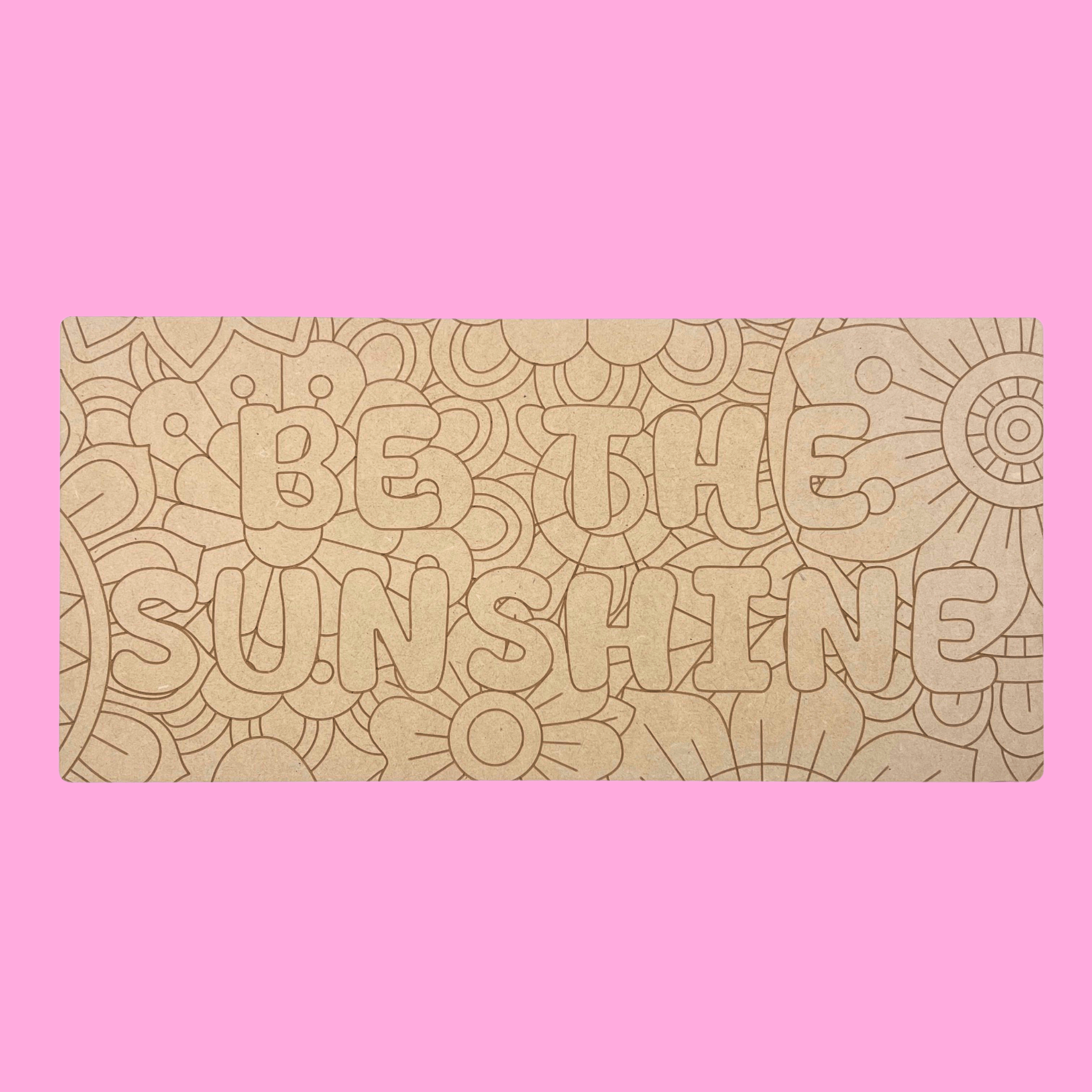 Be The Sunshine Art Engraved Board