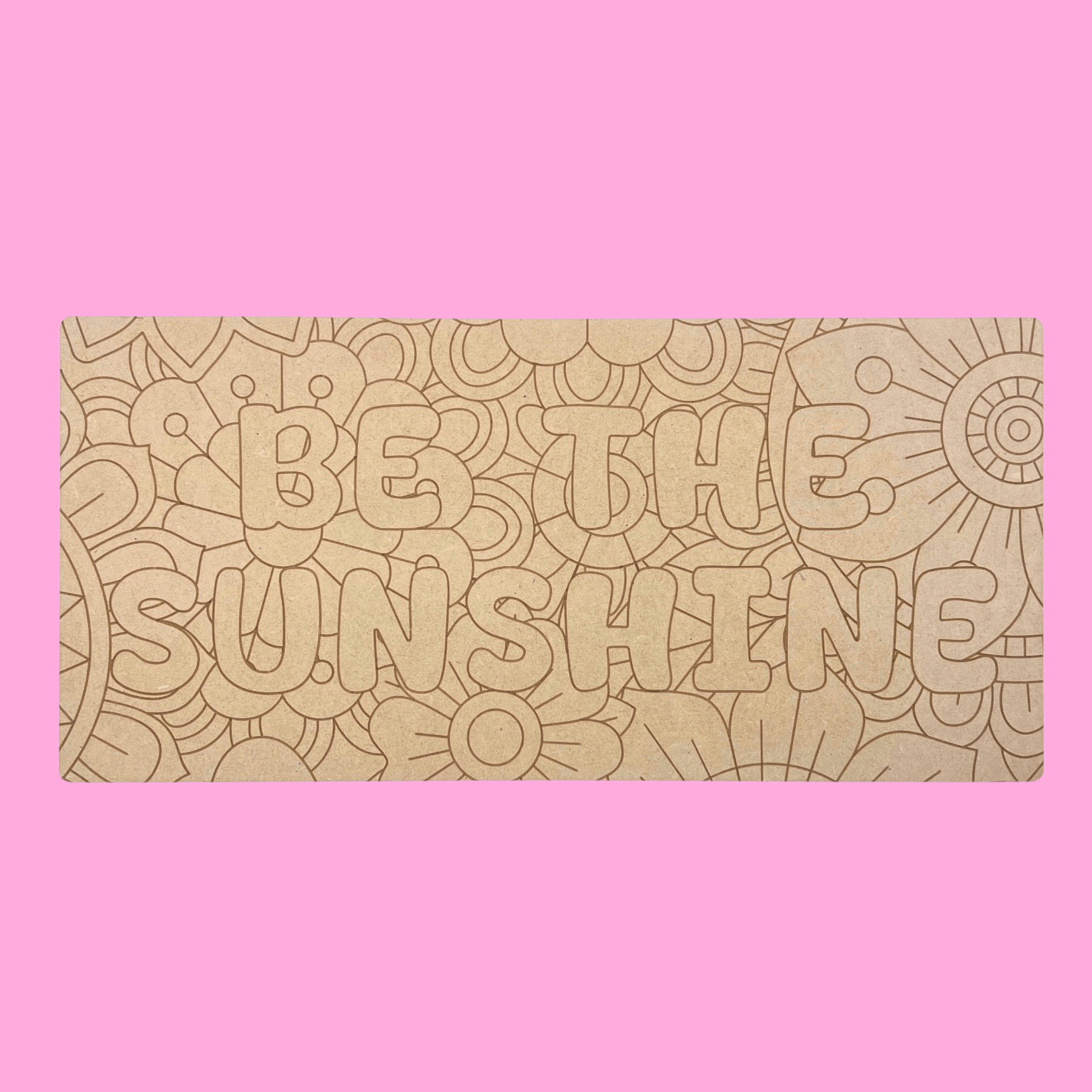 Be The Sunshine Art Engraved Board