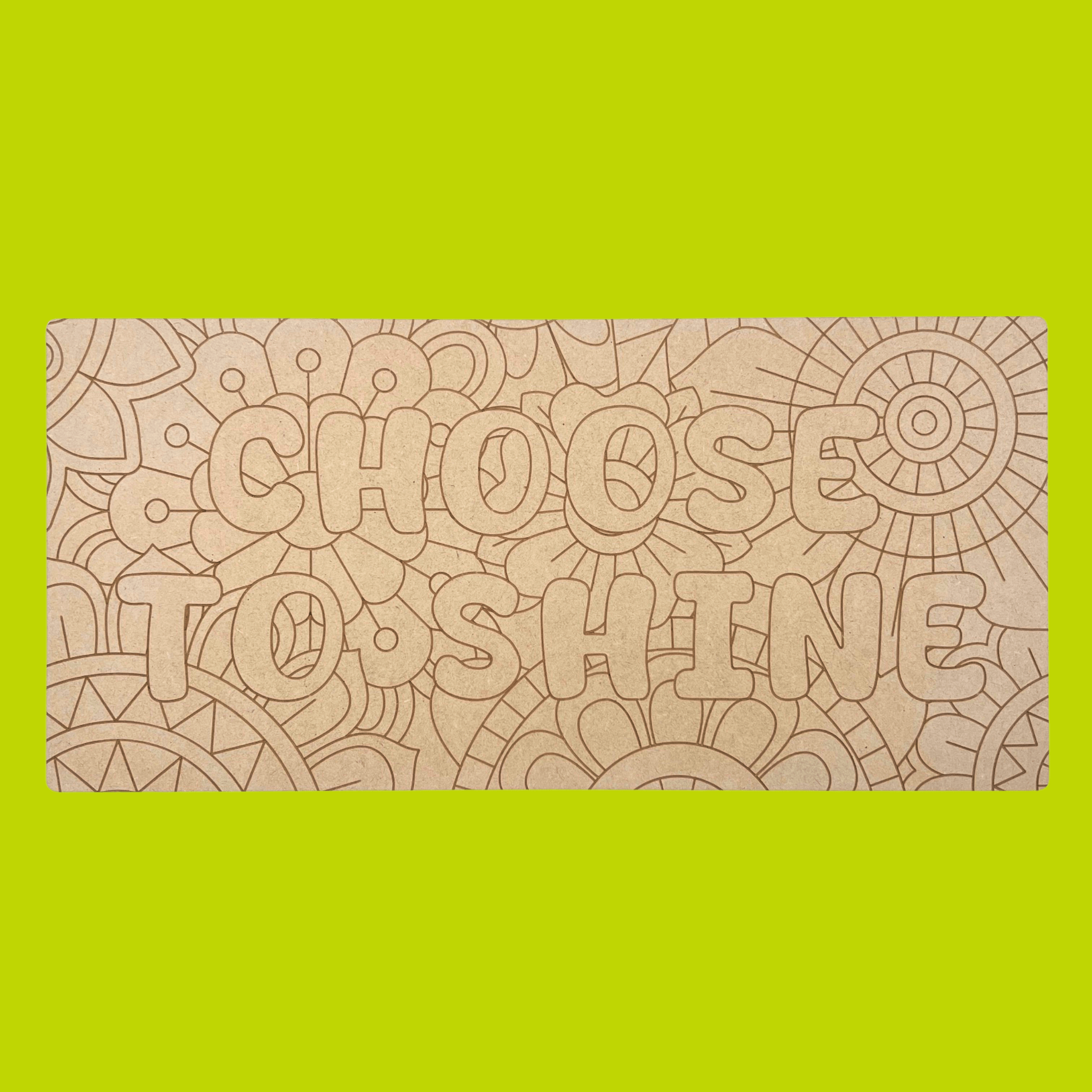 Choose To Shine Art Engraved Board