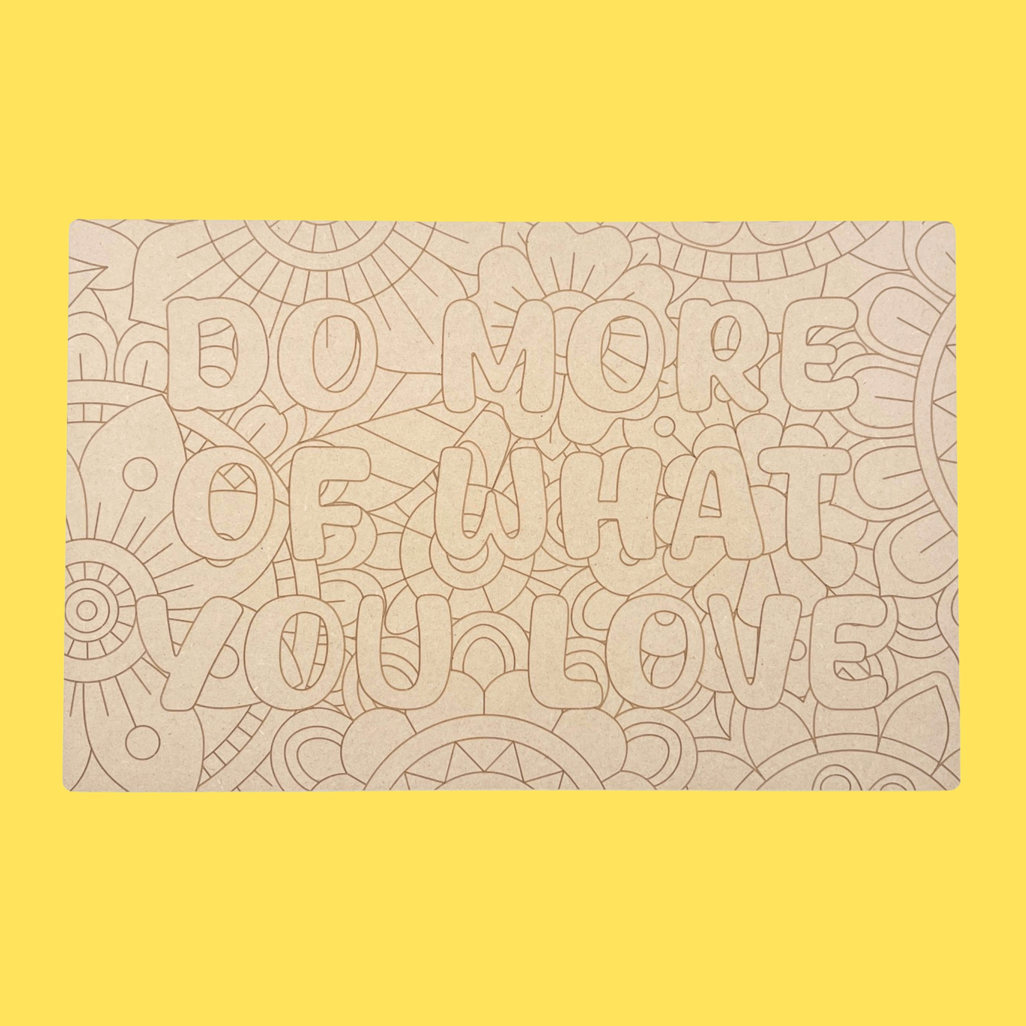 Do More Of What You Love Art Engraved Board