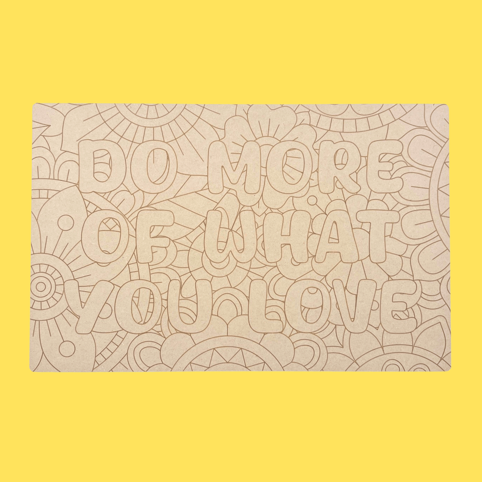 Do More Of What You Love Art Engraved Board