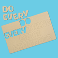 Do Everything With Kindness Quote