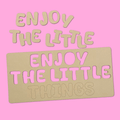 Enjoy The Little Things Quote