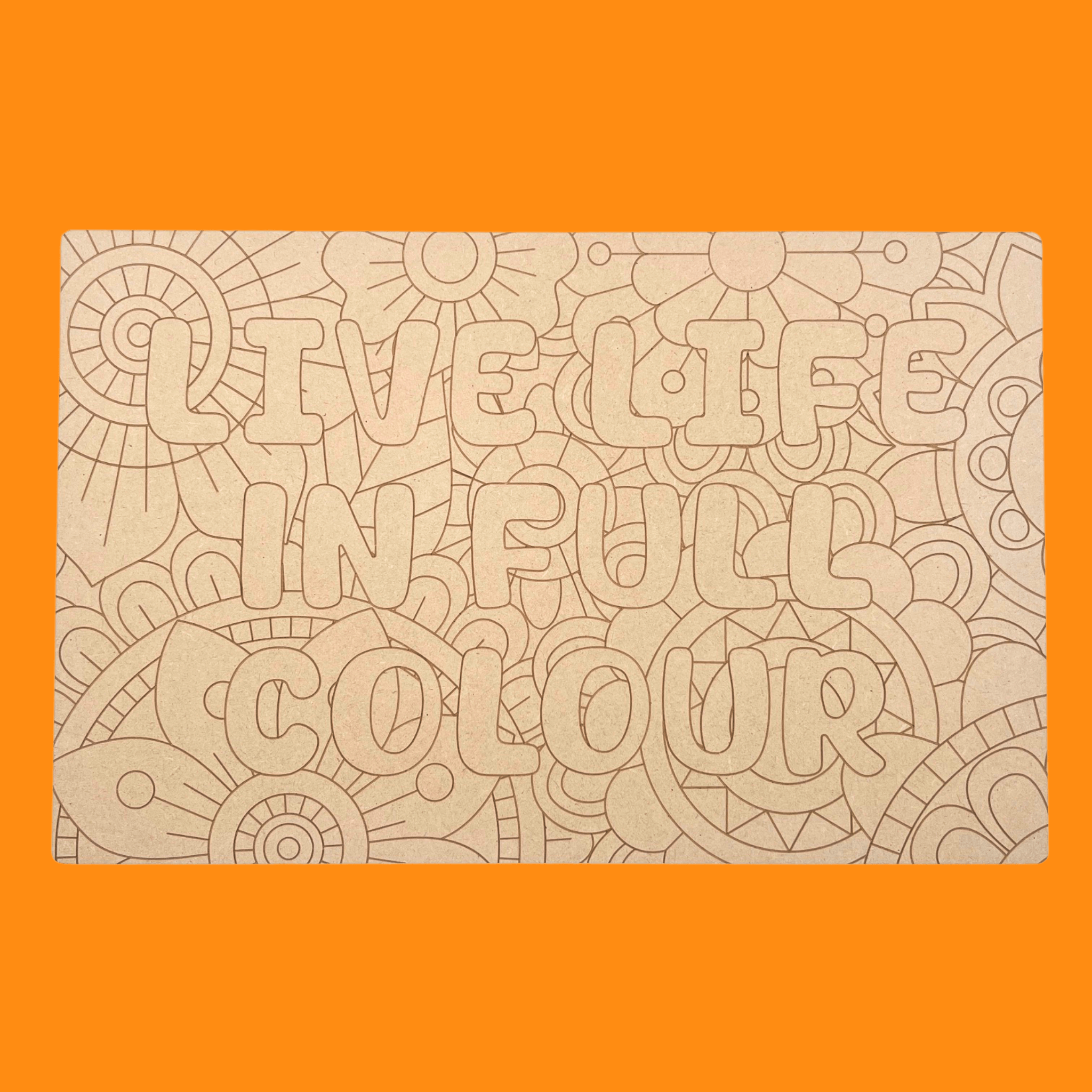 Live Life In Full Colour Art Engraved Board