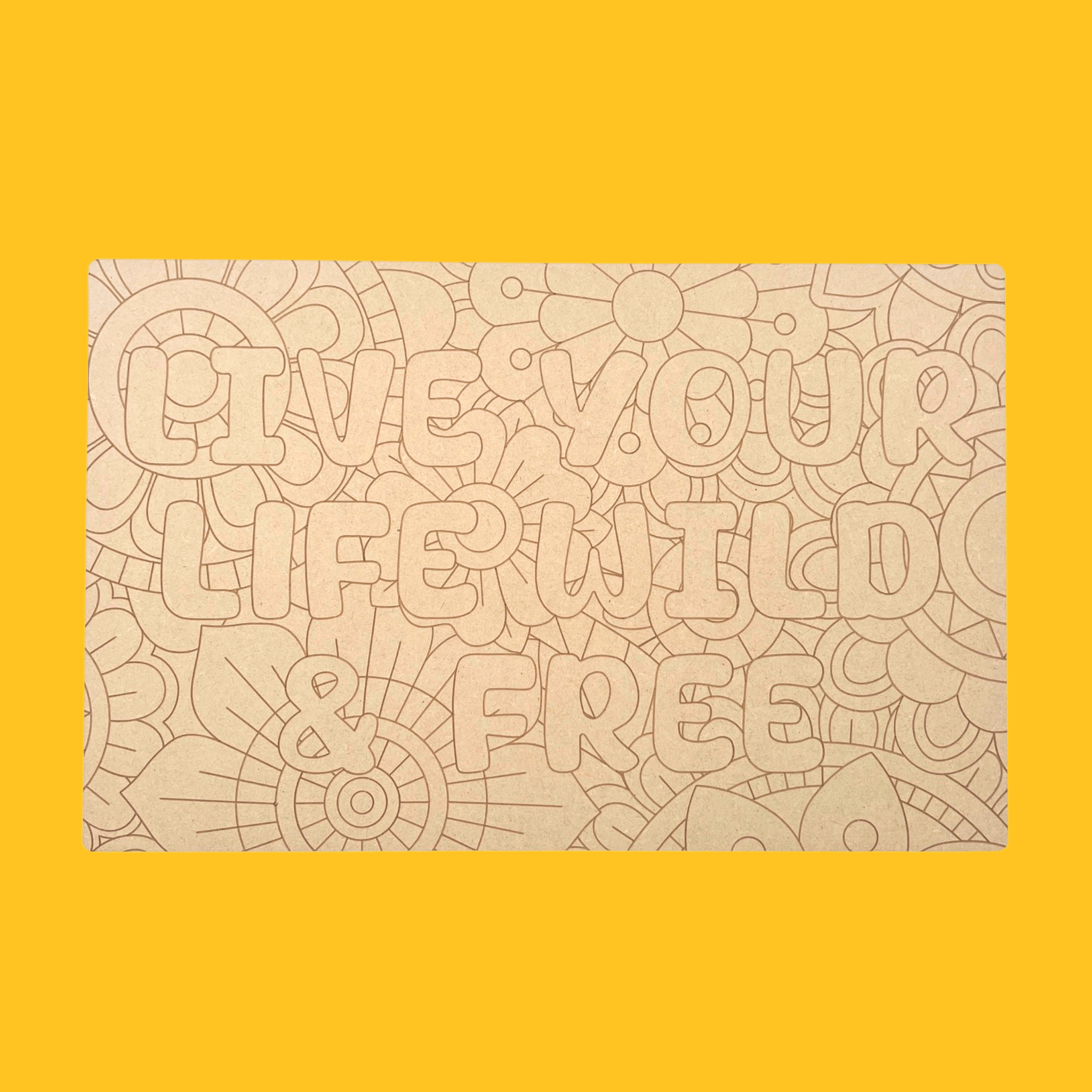 Live Your Life Wild & Free Art Engraved Board