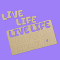 Live LIfe In Full Colour Quote