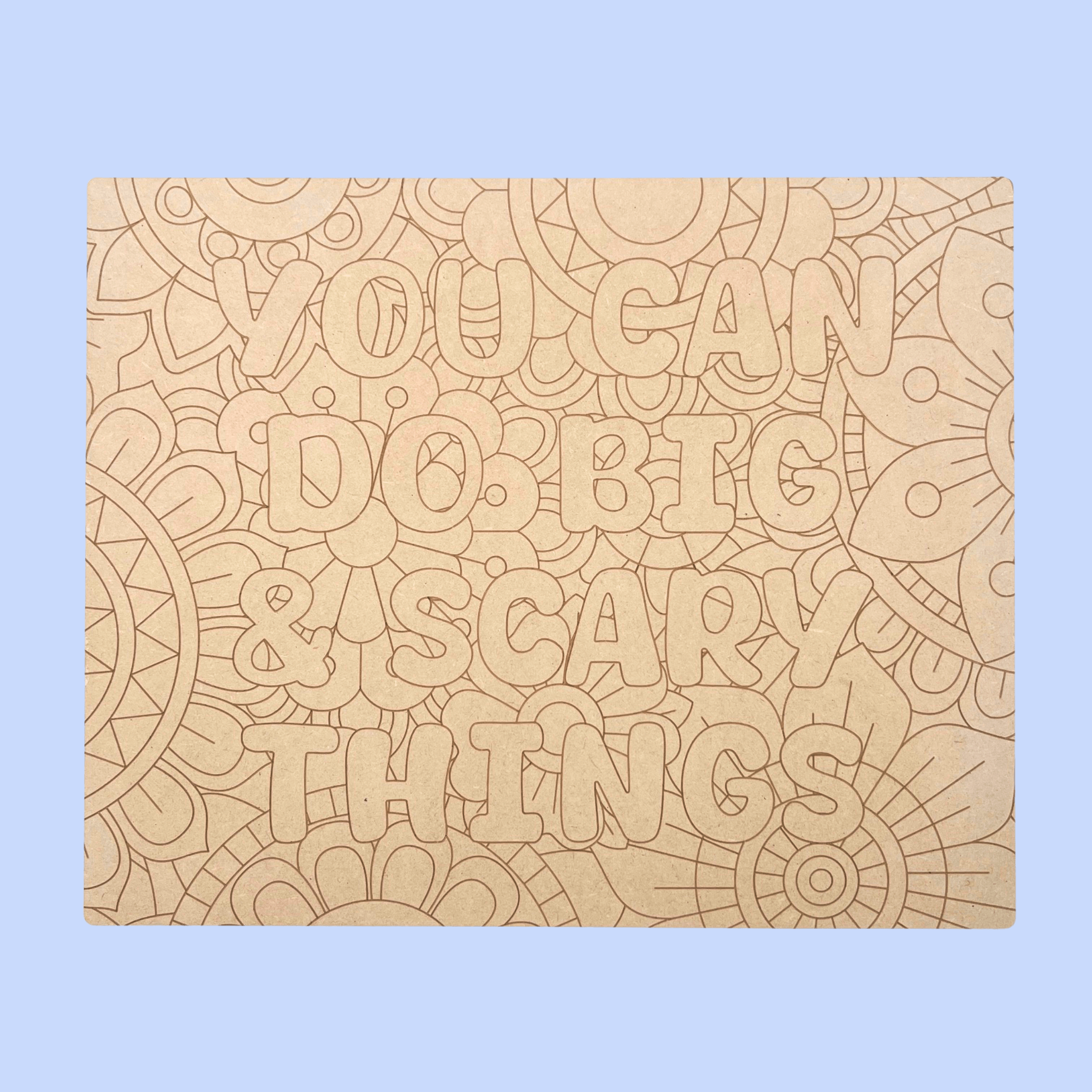 You Can Do Big & Scary Things Art Engraved Board