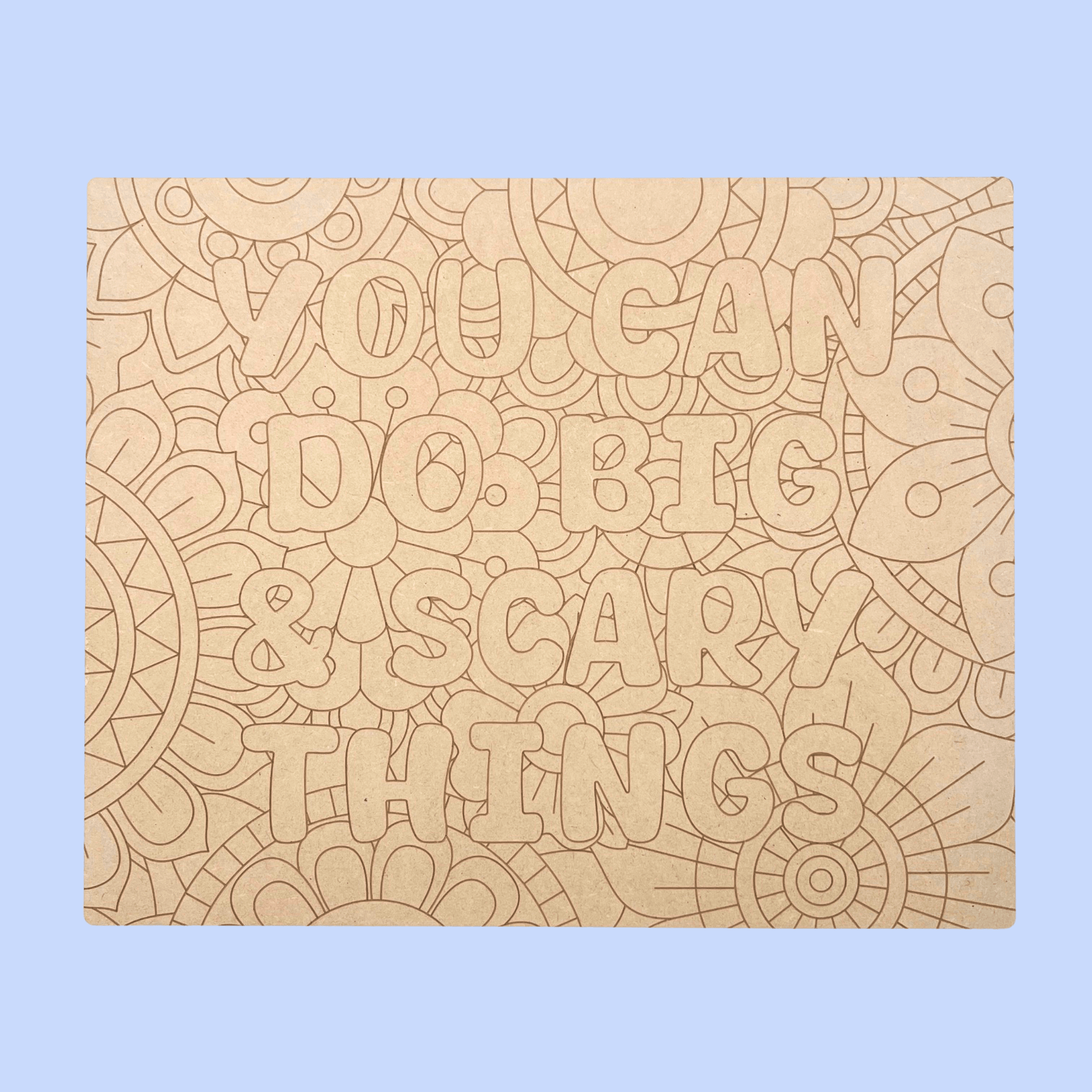 You Can Do Big & Scary Things Art Engraved Board