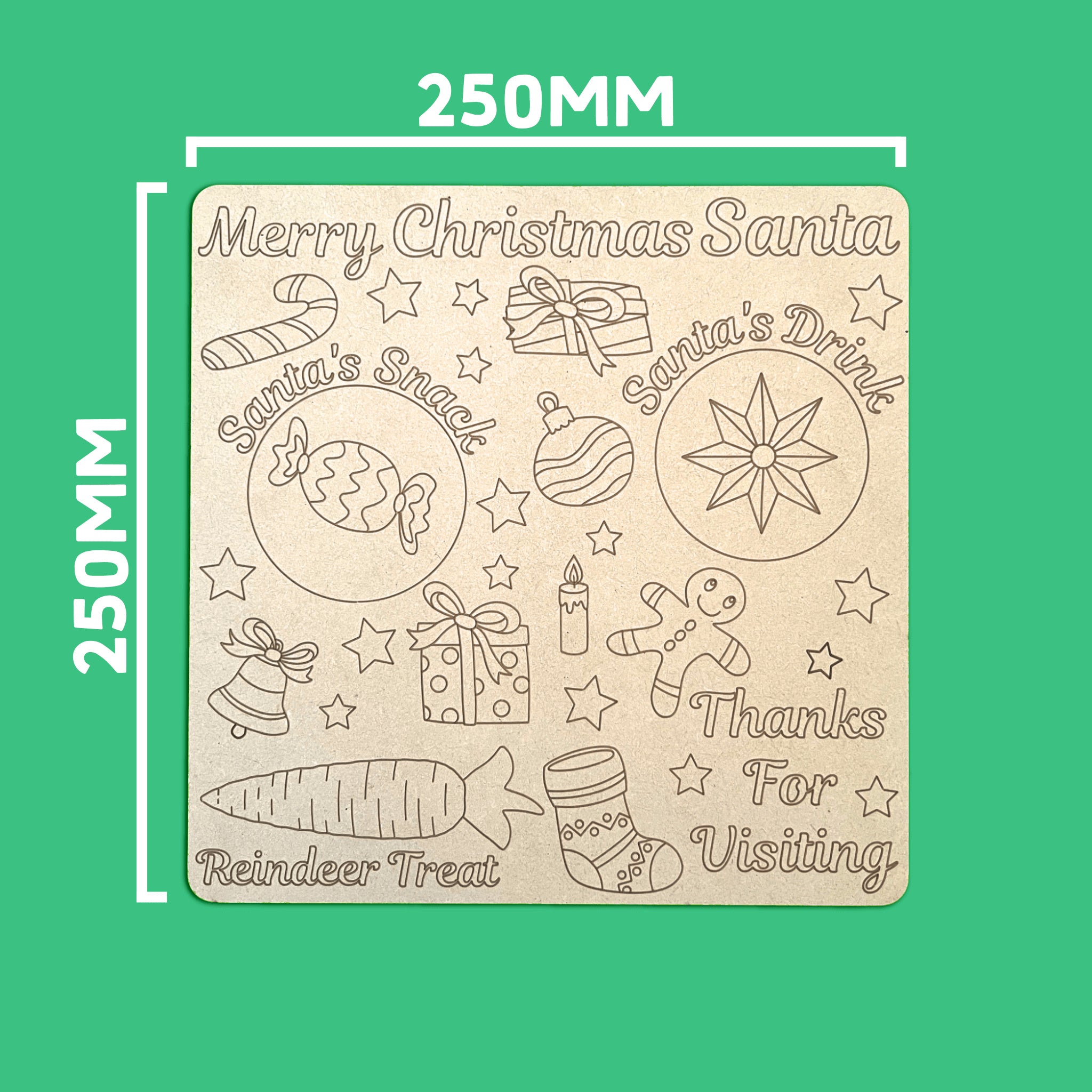 Christmas Eve Platter uncoloured engraved Santa treats board showing 250mm by 250mm measurements on a green background, with Santa's snack, Santa's drink and reindeer treat spots